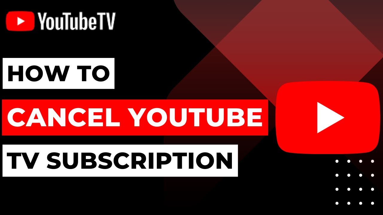 How to Cancel YouTube TV: A Step-by-Step Guide